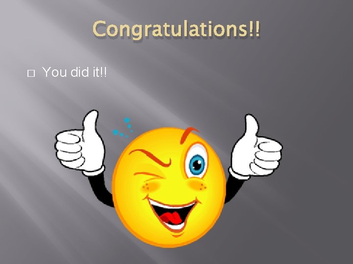 Congratulations!! � You did it!! 