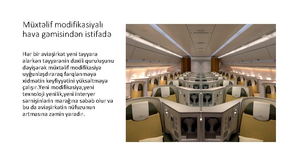 Müxtəlif modifikasiyalı hava gəmisindən istifadə Hər bir aviaşirkət yeni təyyarə alarkən təyyarənin daxili quruluşunu