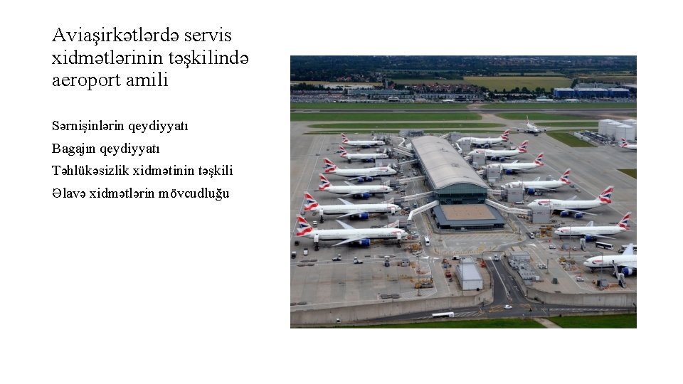 Aviaşirkətlərdə servis xidmətlərinin təşkilində aeroport amili Sərnişinlərin qeydiyyatı Bagajın qeydiyyatı Təhlükəsizlik xidmətinin təşkili Əlavə