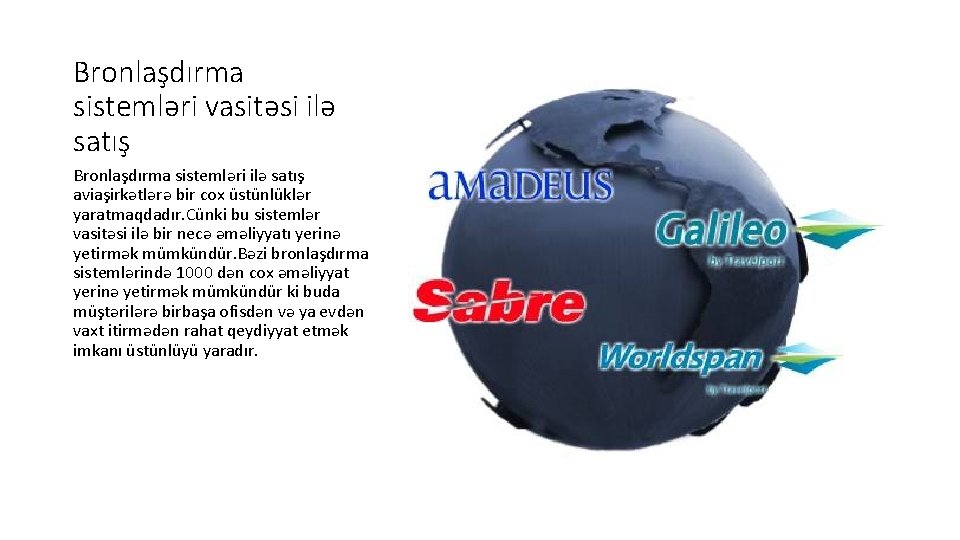 Bronlaşdırma sistemləri vasitəsi ilə satış Bronlaşdırma sistemləri ilə satış aviaşirkətlərə bir cox üstünlüklər yaratmaqdadır.