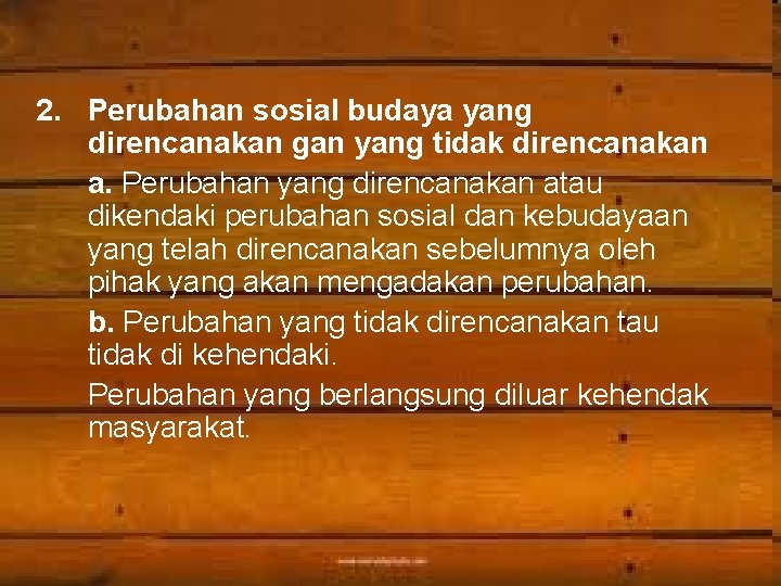 2. Perubahan sosial budaya yang direncanakan gan yang tidak direncanakan a. Perubahan yang direncanakan