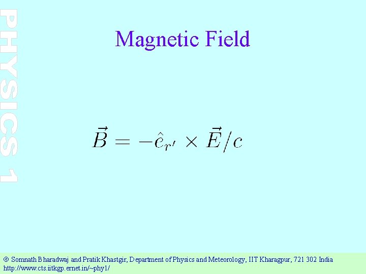 Magnetic Field Ó Somnath Bharadwaj and Pratik Khastgir, Department of Physics and Meteorology, IIT