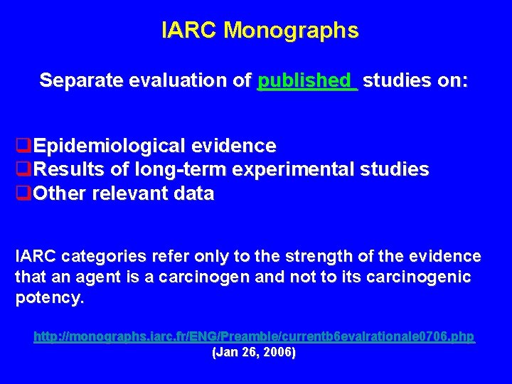 IARC Monographs Separate evaluation of published studies on: q. Epidemiological evidence q. Results of