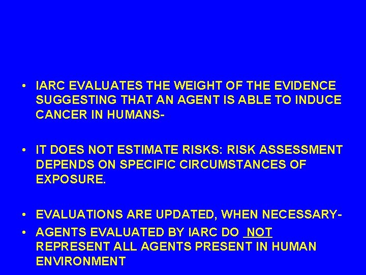  • IARC EVALUATES THE WEIGHT OF THE EVIDENCE SUGGESTING THAT AN AGENT IS