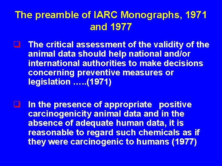 The preamble of IARC Monographs, 1971 and 1977 q The critical assessment of the