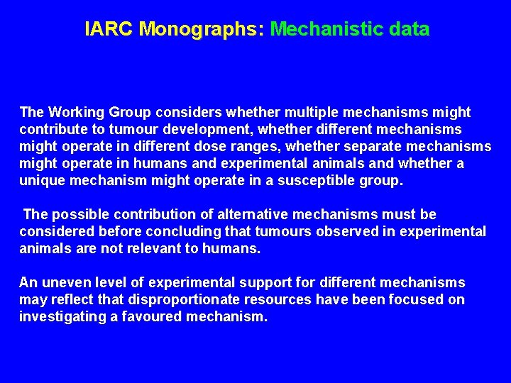 IARC Monographs: Mechanistic data The Working Group considers whether multiple mechanisms might contribute to