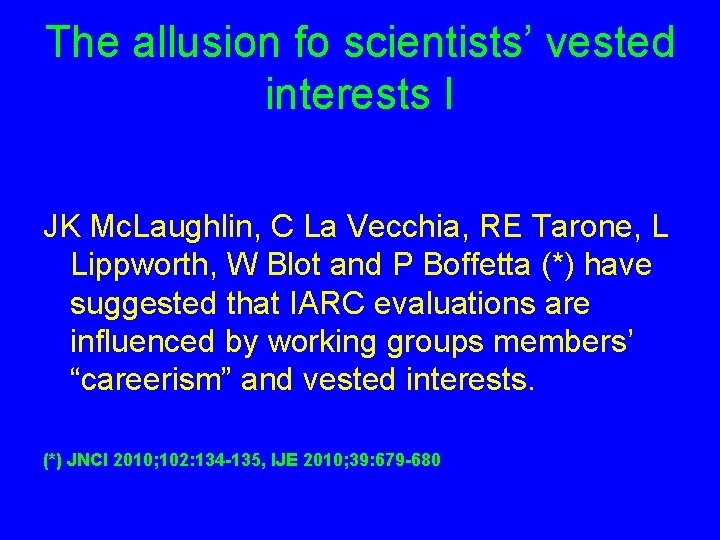 The allusion fo scientists’ vested interests I JK Mc. Laughlin, C La Vecchia, RE