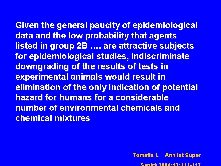 Given the general paucity of epidemiological data and the low probability that agents listed