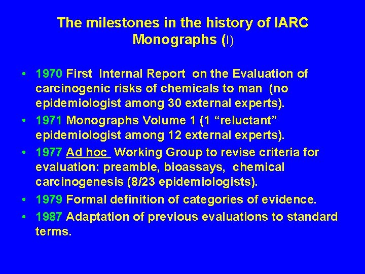 The milestones in the history of IARC Monographs (I) • 1970 First Internal Report