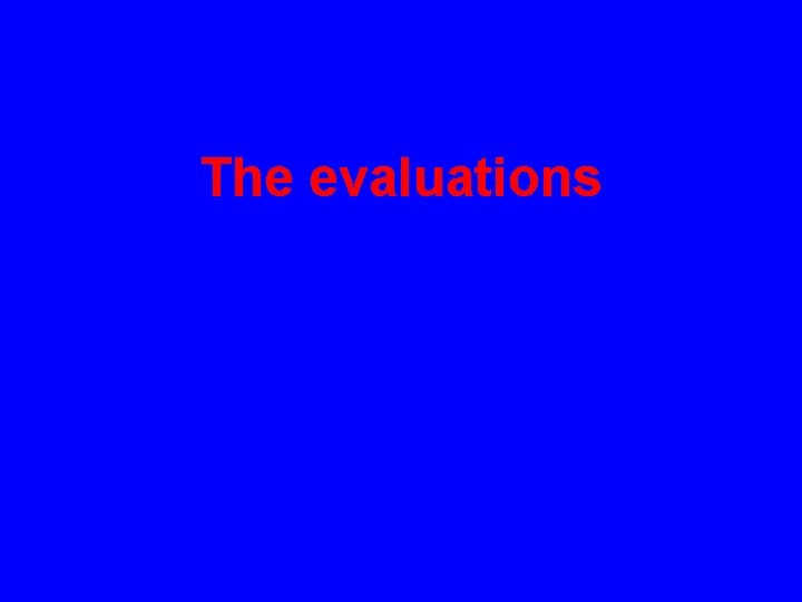 The evaluations 