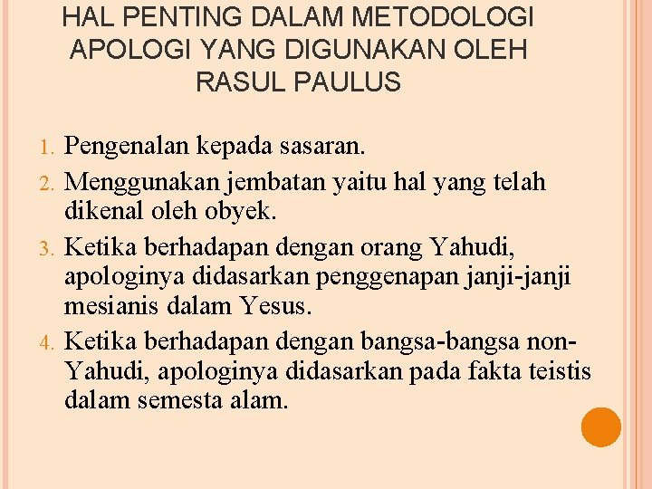 HAL PENTING DALAM METODOLOGI APOLOGI YANG DIGUNAKAN OLEH RASUL PAULUS Pengenalan kepada sasaran. 2.