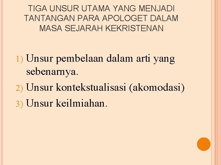 TIGA UNSUR UTAMA YANG MENJADI TANTANGAN PARA APOLOGET DALAM MASA SEJARAH KEKRISTENAN Unsur pembelaan