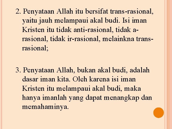 2. Penyataan Allah itu bersifat trans-rasional, yaitu jauh melampaui akal budi. Isi iman Kristen