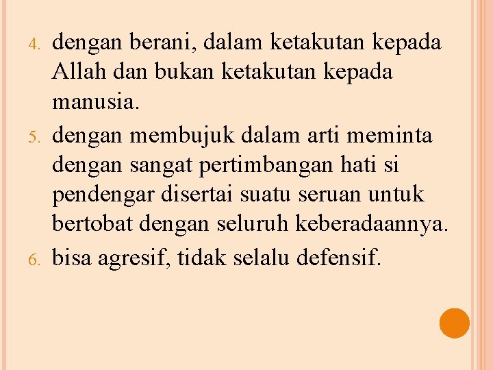 4. 5. 6. dengan berani, dalam ketakutan kepada Allah dan bukan ketakutan kepada manusia.