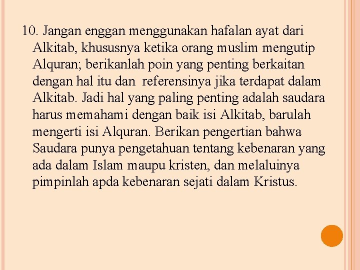 10. Jangan enggan menggunakan hafalan ayat dari Alkitab, khususnya ketika orang muslim mengutip Alquran;