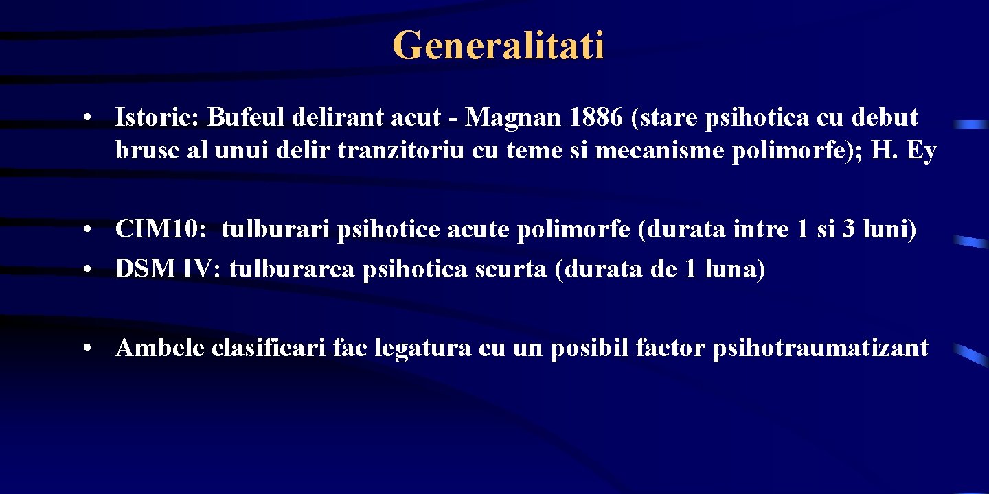 Generalitati • Istoric: Bufeul delirant acut - Magnan 1886 (stare psihotica cu debut brusc