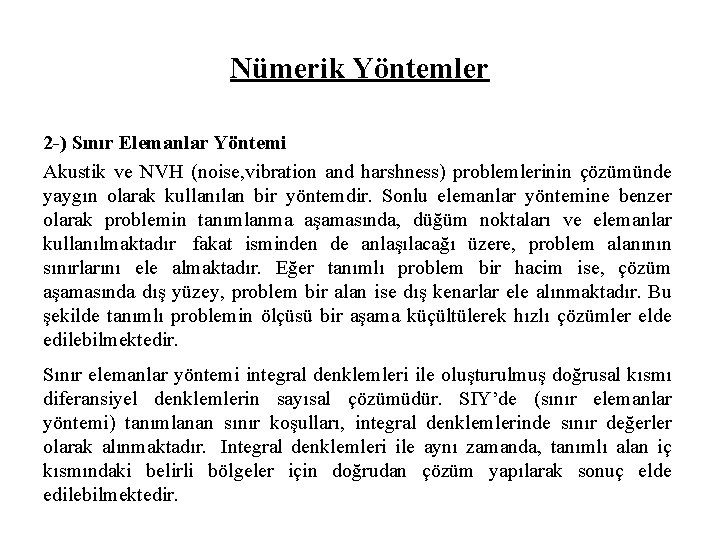 Nümerik Yöntemler 2 -) Sınır Elemanlar Yöntemi Akustik ve NVH (noise, vibration and harshness)