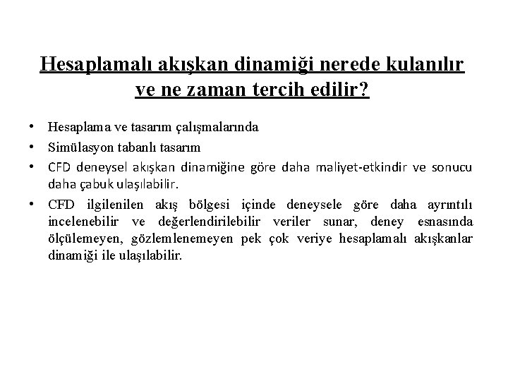 Hesaplamalı akışkan dinamiği nerede kulanılır ve ne zaman tercih edilir? • Hesaplama ve tasarım