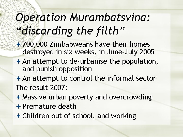 Operation Murambatsvina: “discarding the filth” 700, 000 Zimbabweans have their homes destroyed in six