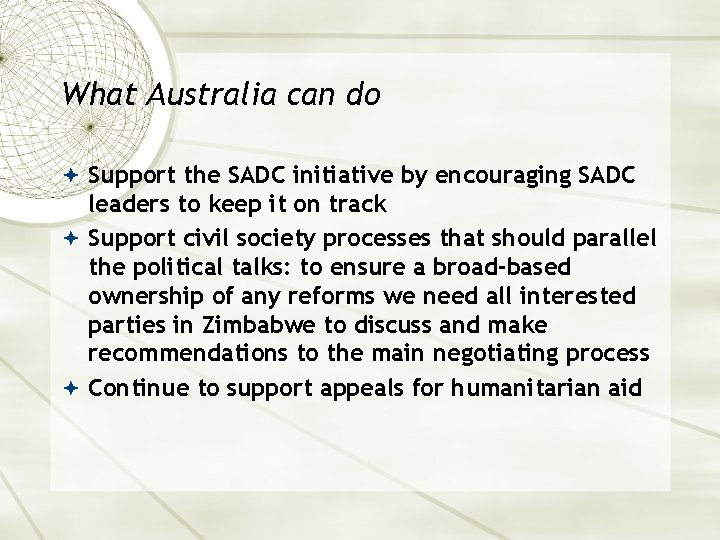 What Australia can do Support the SADC initiative by encouraging SADC leaders to keep