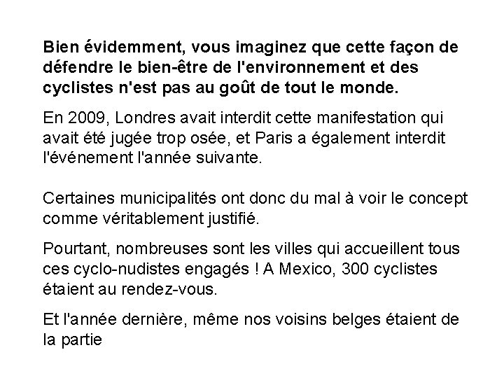 Bien évidemment, vous imaginez que cette façon de défendre le bien-être de l'environnement et