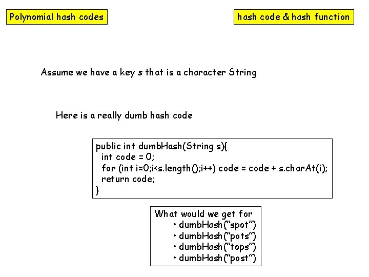 Polynomial hash codes hash code & hash function Assume we have a key s