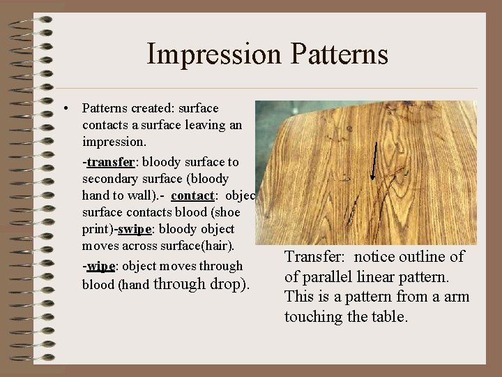 Impression Patterns • Patterns created: surface contacts a surface leaving an impression. -transfer: bloody Impression Patterns • Patterns created: surface contacts a surface leaving an impression. -transfer: bloody