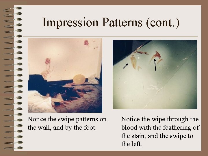 Impression Patterns (cont. ) Notice the swipe patterns on the wall, and by the Impression Patterns (cont. ) Notice the swipe patterns on the wall, and by the