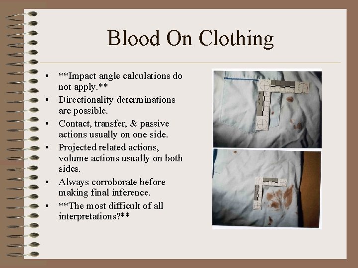Blood On Clothing • **Impact angle calculations do not apply. ** • Directionality determinations Blood On Clothing • **Impact angle calculations do not apply. ** • Directionality determinations
