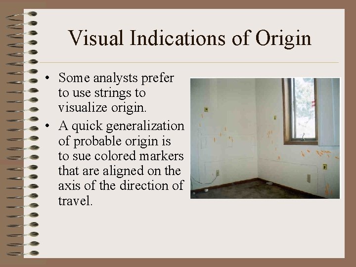 Visual Indications of Origin • Some analysts prefer to use strings to visualize origin. Visual Indications of Origin • Some analysts prefer to use strings to visualize origin.