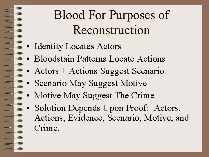 Blood For Purposes of Reconstruction • • • Identity Locates Actors Bloodstain Patterns Locate Blood For Purposes of Reconstruction • • • Identity Locates Actors Bloodstain Patterns Locate