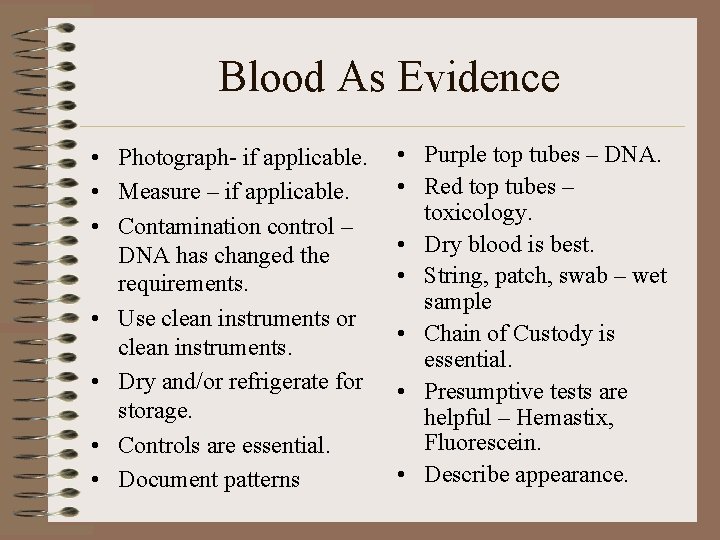 Blood As Evidence • Photograph- if applicable. • Measure – if applicable. • Contamination Blood As Evidence • Photograph- if applicable. • Measure – if applicable. • Contamination