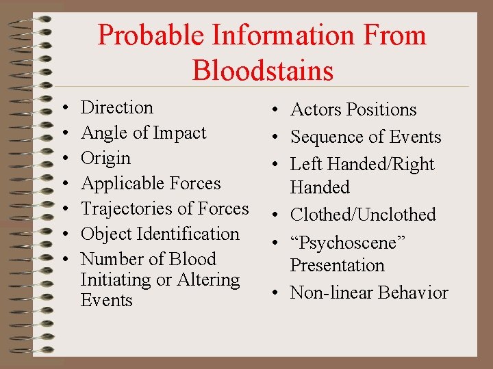Probable Information From Bloodstains • • Direction Angle of Impact Origin Applicable Forces Trajectories Probable Information From Bloodstains • • Direction Angle of Impact Origin Applicable Forces Trajectories