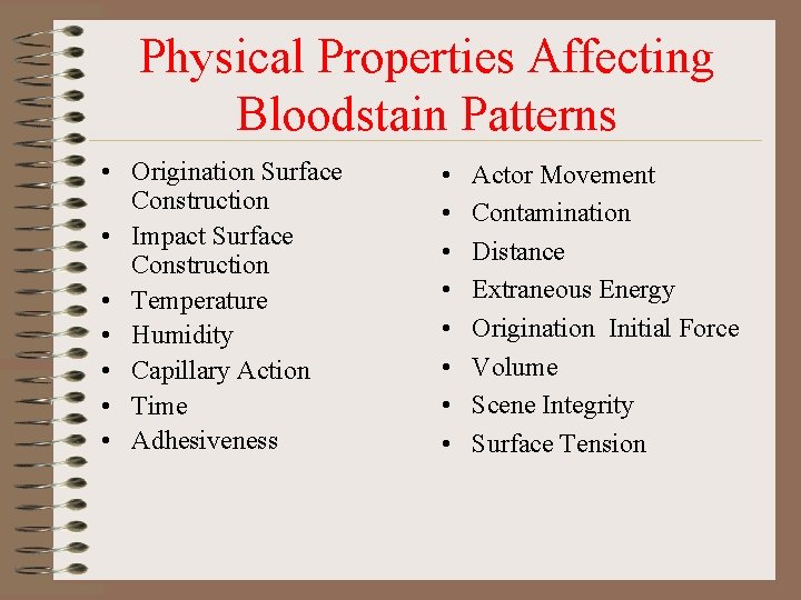 Physical Properties Affecting Bloodstain Patterns • Origination Surface Construction • Impact Surface Construction • Physical Properties Affecting Bloodstain Patterns • Origination Surface Construction • Impact Surface Construction •