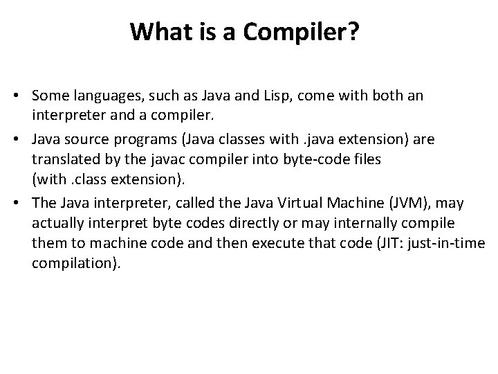What is a Compiler? • Some languages, such as Java and Lisp, come with What is a Compiler? • Some languages, such as Java and Lisp, come with