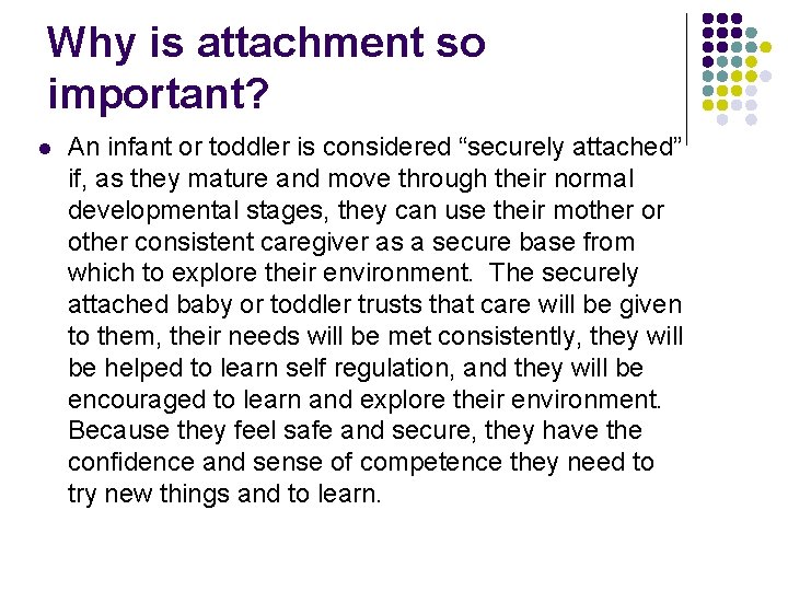 Why is attachment so important? l An infant or toddler is considered “securely attached”