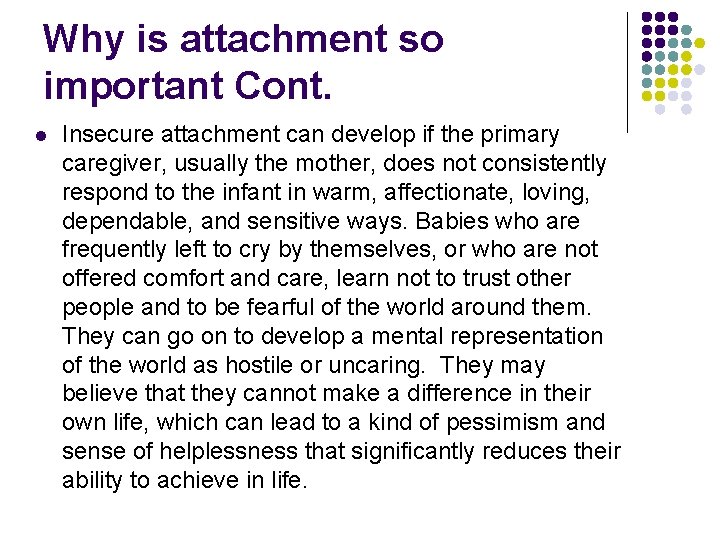 Why is attachment so important Cont. l Insecure attachment can develop if the primary