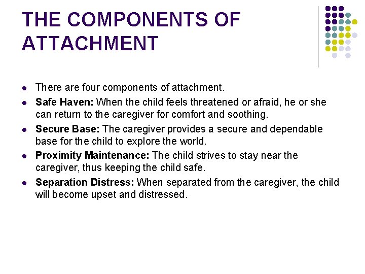 THE COMPONENTS OF ATTACHMENT l l l There are four components of attachment. Safe