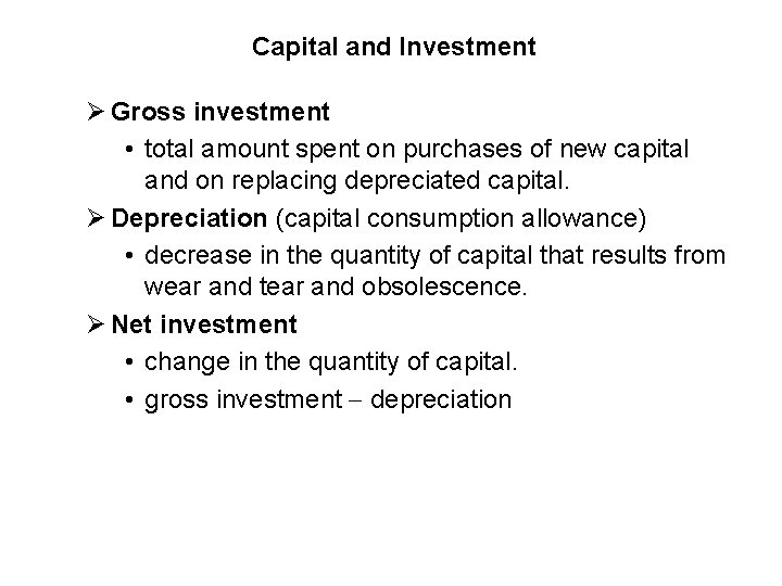 Capital and Investment Ø Gross investment • total amount spent on purchases of new