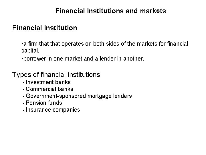 Financial Institutions and markets Financial institution • a firm that operates on both sides