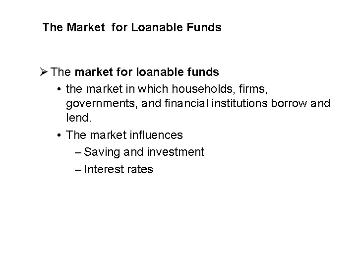 The Market for Loanable Funds Ø The market for loanable funds • the market