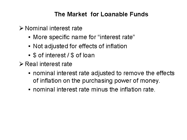The Market for Loanable Funds Ø Nominal interest rate • More specific name for