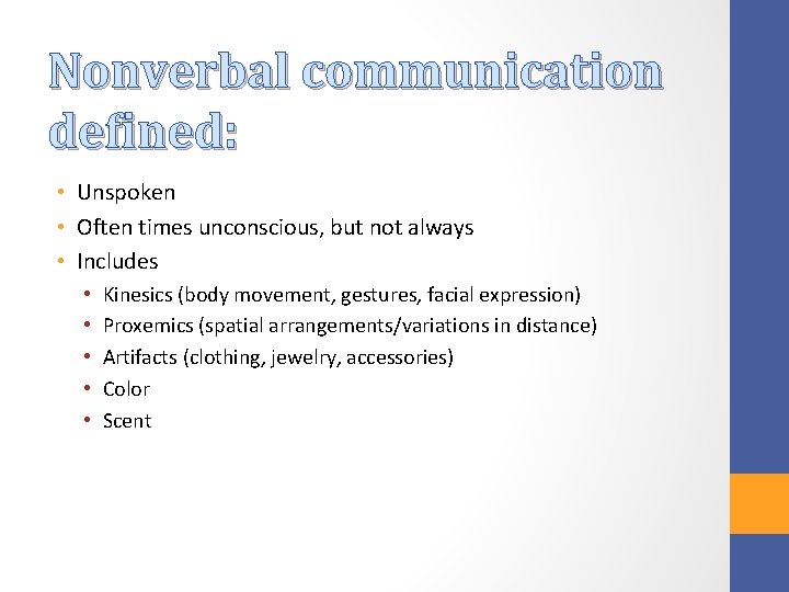 Nonverbal communication defined: • Unspoken • Often times unconscious, but not always • Includes