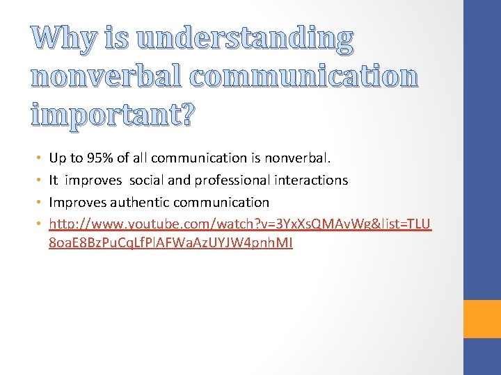 Why is understanding nonverbal communication important? • • Up to 95% of all communication