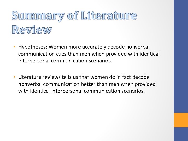 Summary of Literature Review • Hypotheses: Women more accurately decode nonverbal communication cues than