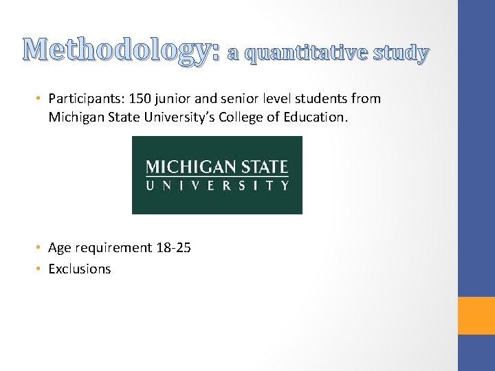 Methodology: a quantitative study • Participants: 150 junior and senior level students from Michigan