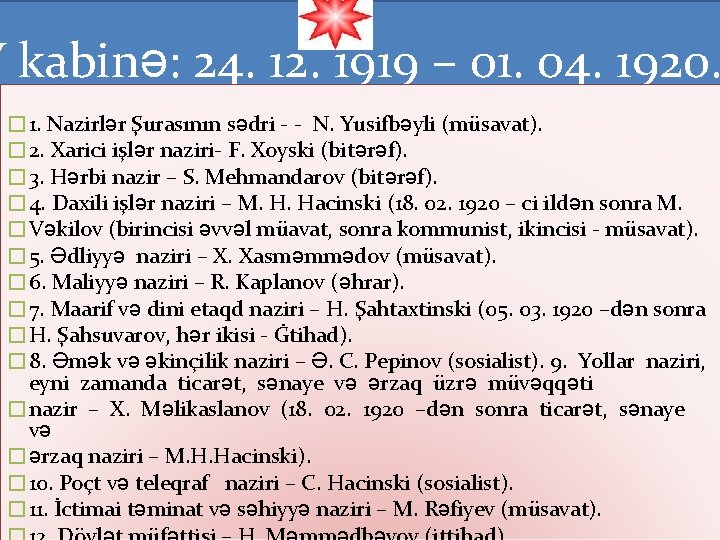 V kabinə: 24. 12. 1919 – 01. 04. 1920. � 1. Nazirlər Şurasının sədri