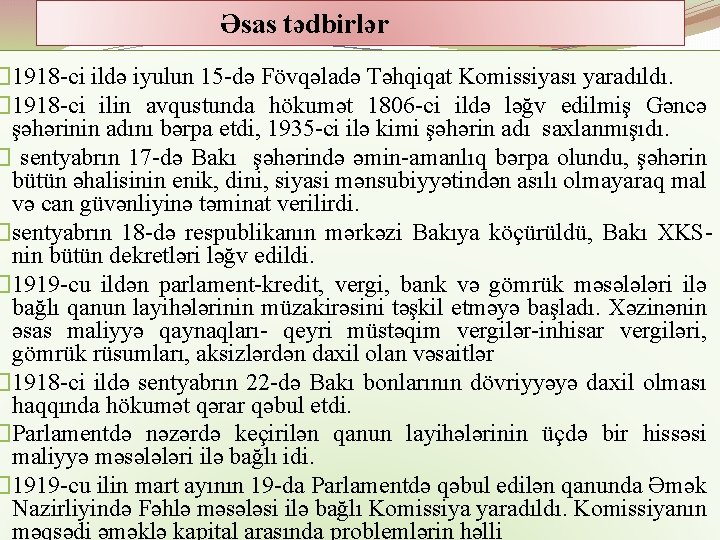 Əsas tədbirlər � 1918 ci ildə iyulun 15 də Fövqəladə Təhqiqat Komissiyası yaradıldı. �