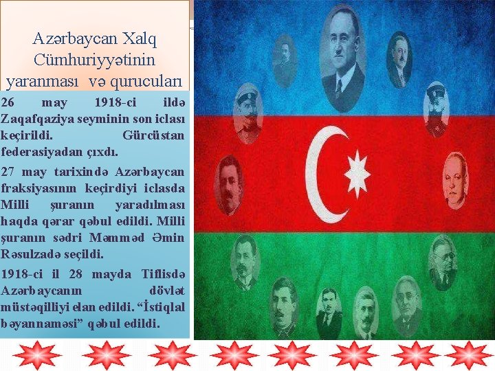 Azərbaycan Xalq Cümhuriyyətinin yaranması və qurucuları 26 may 1918 -ci ildə Zaqafqaziya seyminin son