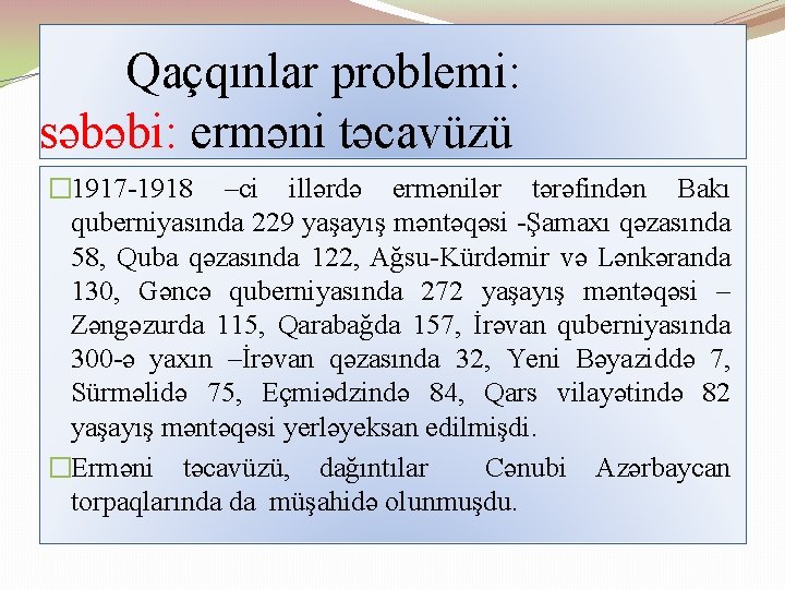 Qaçqınlar problemi: səbəbi: erməni təcavüzü � 1917 1918 –ci illərdə ermənilər tərəfindən Bakı quberniyasında